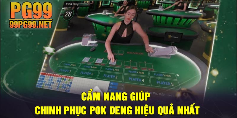 Cam nang giup chinh phuc Pok Deng hieu qua nhat Cẩm nang giúp chinh phục Pok Deng hiệu quả nhất