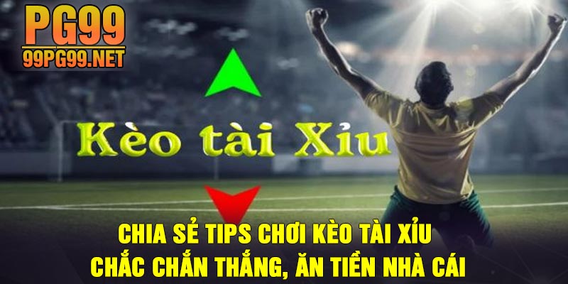 Chia se tips choi keo tai xiu chac chan thang an tien nha cai Chia sẻ tips chơi kèo tài xỉu chắc chắn thắng, ăn tiền nhà cái