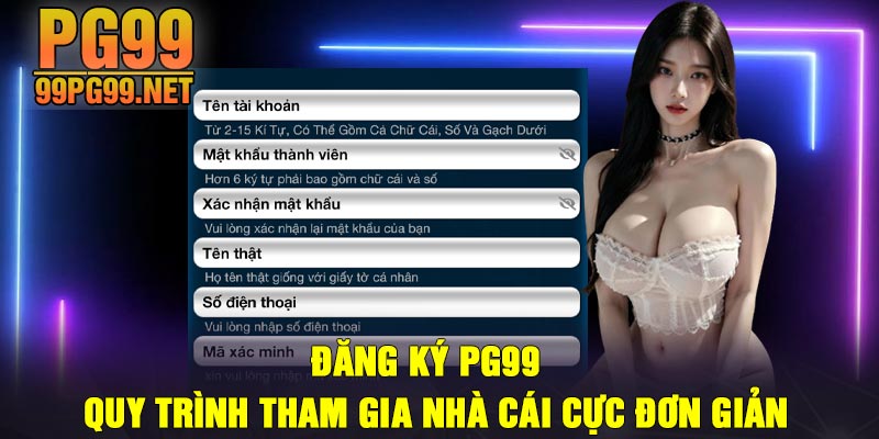 Dang Ky PG99 Quy trinh tham gia nha cai cuc don gian Đăng Ký PG99 | Quy trình tham gia nhà cái cực đơn giản