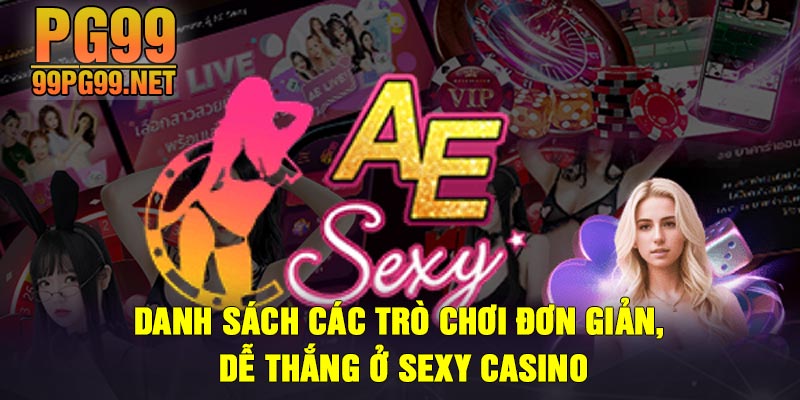 Danh sach cac tro choi don gian de thang o Sexy Casino Danh sách các trò chơi đơn giản, dễ thắng ở Sexy Casino