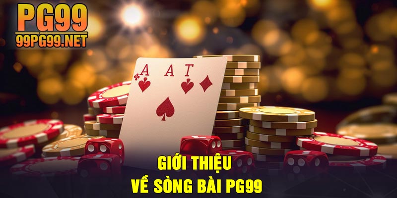 Gioi thieu ve song bai PG99 Giới thiệu về sòng bài PG99