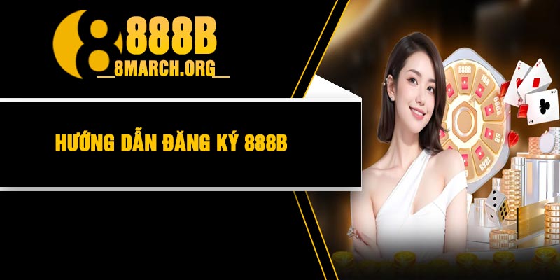 Huong dan dang ky 888B Hướng dẫn đăng ký 888B